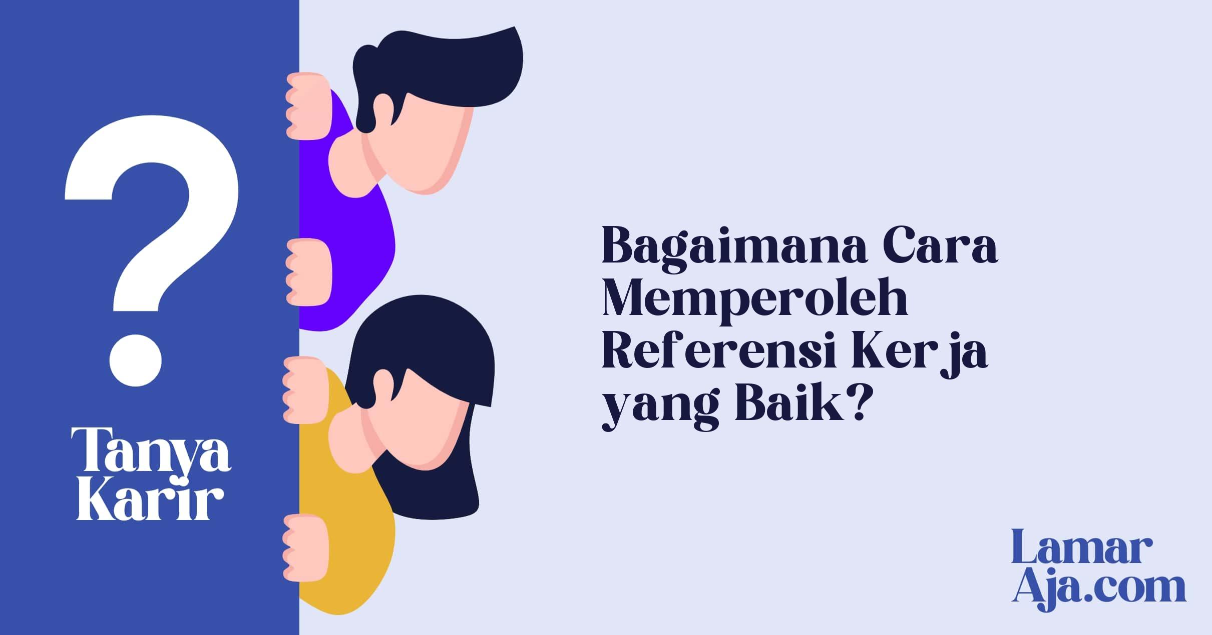 Bagaimana Cara Memperoleh Referensi Kerja yang Baik?